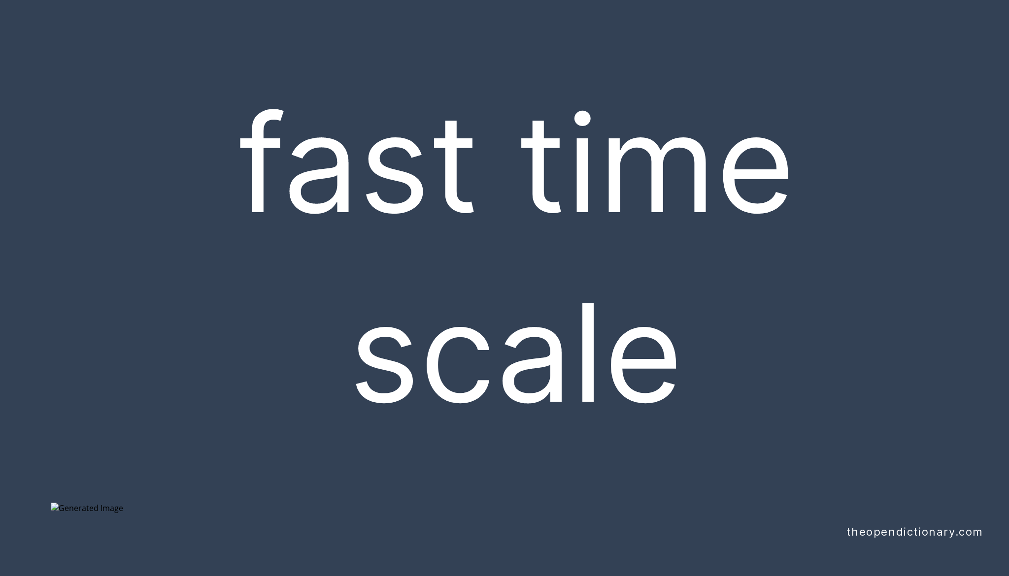 fast-time-scale-meaning-of-fast-time-scale-definition-of-fast-time